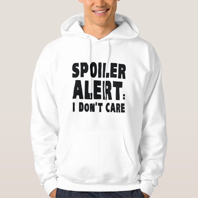 Veste À Capuche Alerte de Spoiler : Je m'en fiche (Devant)
