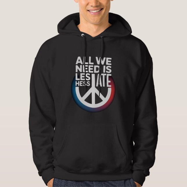 Veste À Capuche 'ALL WE NEED IS LESS HATE' -Shirt (Devant)