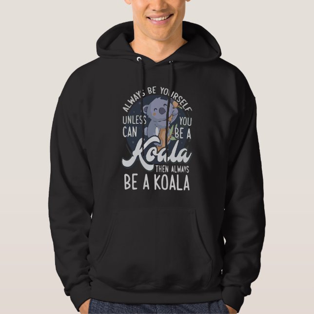 Veste À Capuche ALWAYS BE YOURSELF UNLESS CAN YOU BE A Koala (Devant)