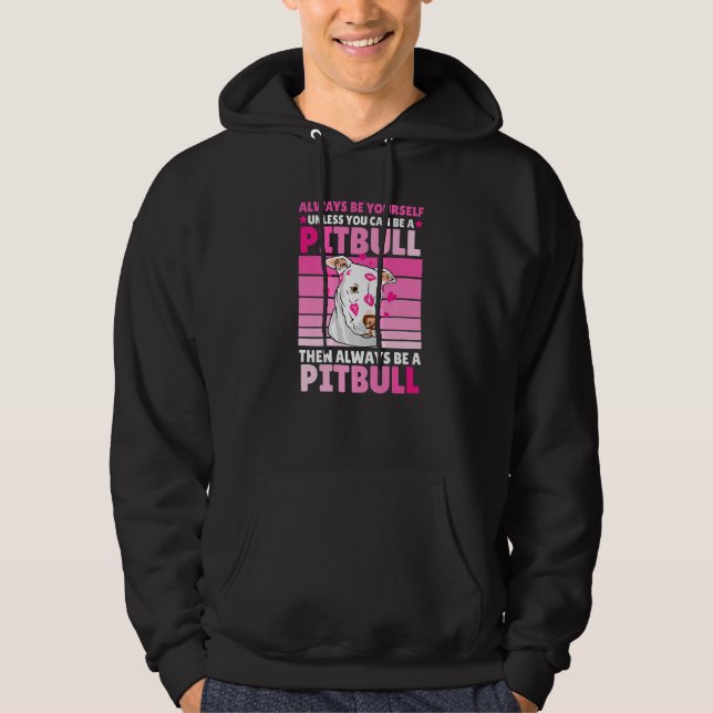Veste À Capuche Always be yourself unless you can be a Pitbull (Devant)