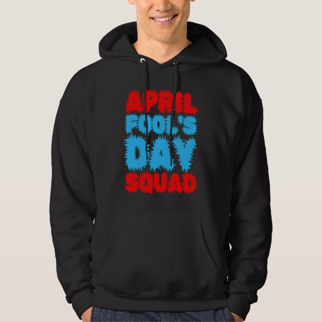 Veste À Capuche April Fools Day Squad Pranks Quote April Fool's Da (Devant)