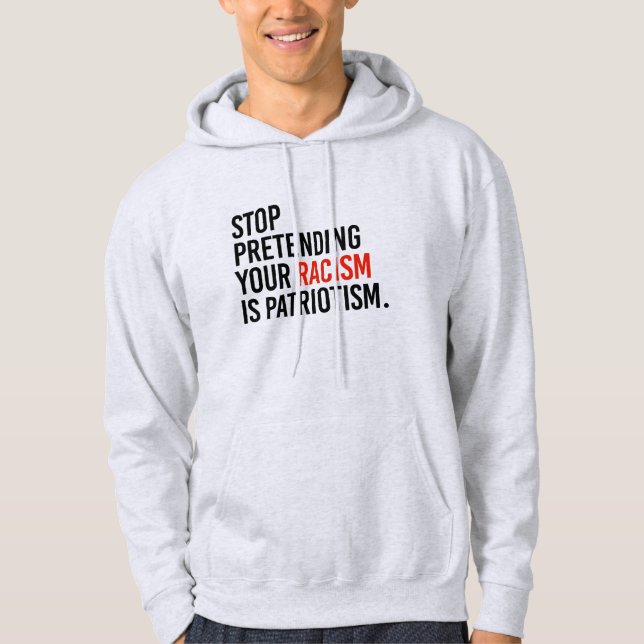 Veste À Capuche Arrêtez de prétendre que votre racisme est du patr (Devant)