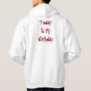 Veste À Capuche Aujourd'hui est mon tee - shirt d'anniversaire
