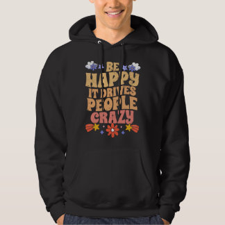 Veste À Capuche Be Happy It Drives People Crazy Motivational Manif