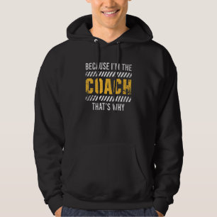 Veste À Capuche Because I'm The Coach That's Why Coaching Game C