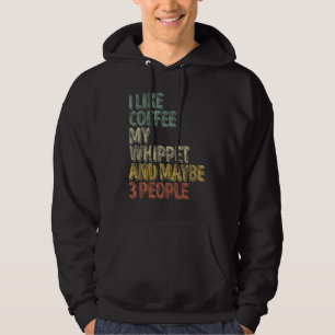 Veste À Capuche Café J'Aime Café Mon Whippet Et Peut-Être 3 Person