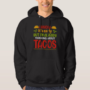 Veste À Capuche C'est tôt, mais je pense déjà à Tacos