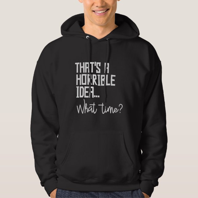 Veste À Capuche C'Est Une Idée Horrible Quelle Fois Les Mauvaises  (Devant)