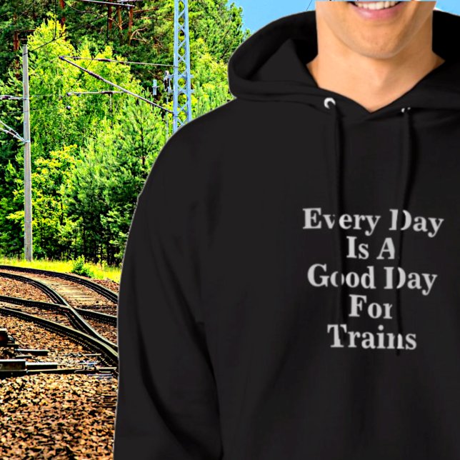 Veste À Capuche Chaque jour est une bonne journée pour les trains, (Créateur téléchargé)