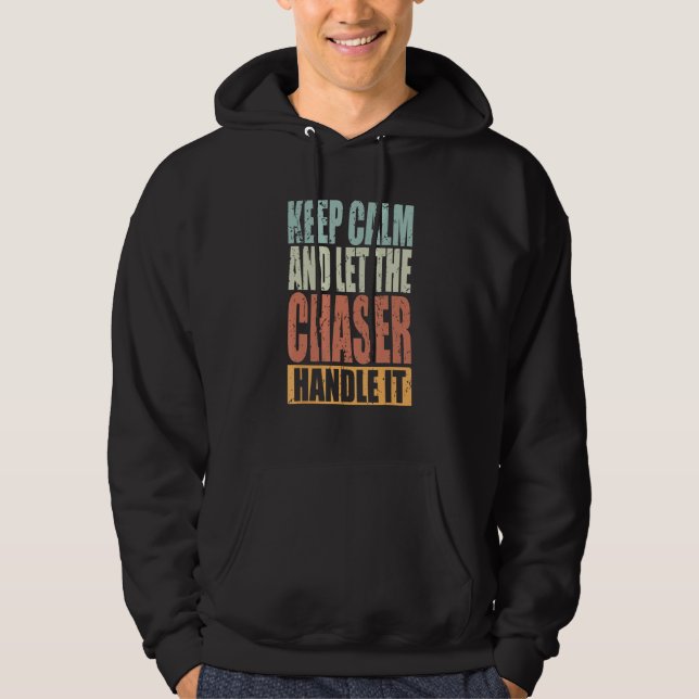Veste À Capuche Chaser Keep Calm and let the Chaser handle it (Devant)