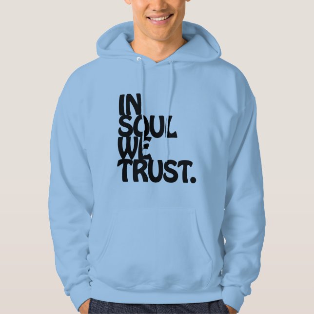 Veste À Capuche Chez Soul, Nous Avons Confiance. (Devant)