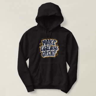 Veste À Capuche Citation d'auto-motivation Faire aujourd'hui grand