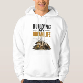 Veste À Capuche Construire Ma Vie De Rêve – Progrès Plutôt Que Per