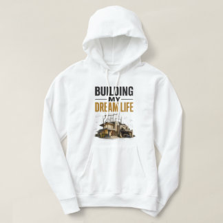 Veste À Capuche Construire Ma Vie De Rêve – Progrès Plutôt Que Per