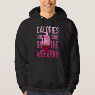 Veste À Capuche Cupcake Calories Don't Count On The Weekend
