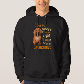Veste À Capuche Dachshund I Love My Goofy Spoiled Loyal Loving Cra