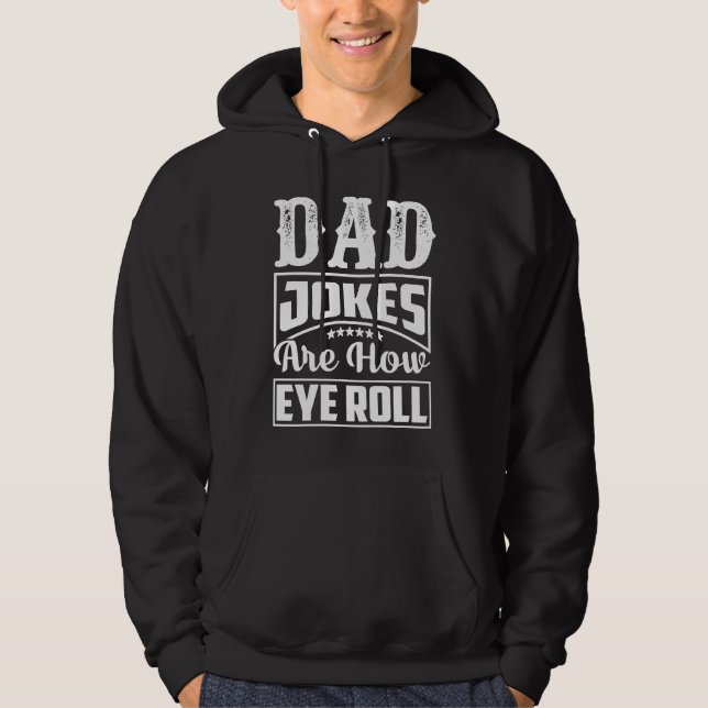Veste À Capuche Dad Jokes Are How Eye Roll  Dad  Daddy Fathers  2 (Devant)
