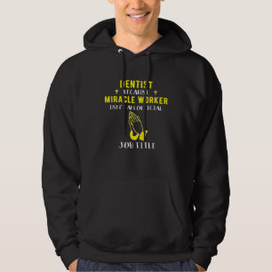 Veste À Capuche Dentiste Drôle Parce Que Miracle Worker N'Est Pas