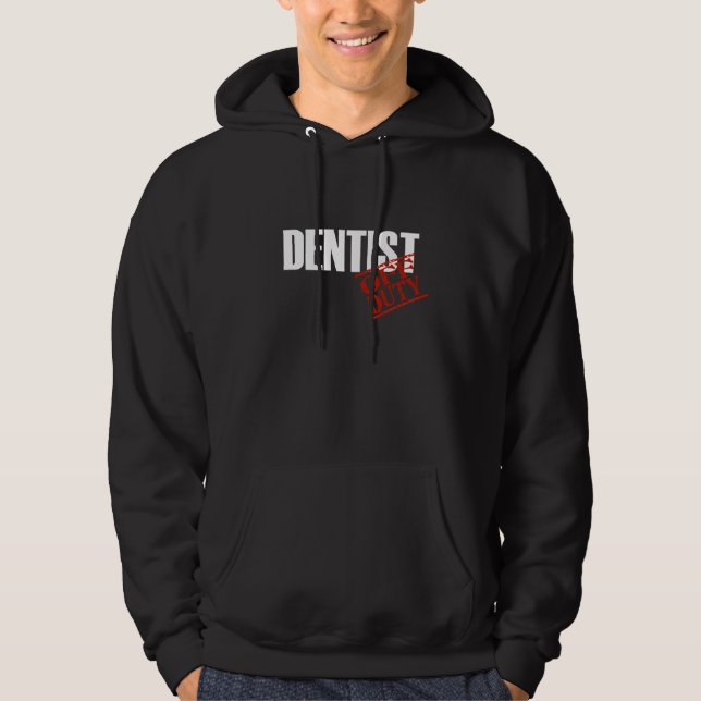 Veste À Capuche Dentiste qui n'est pas de service (Devant)