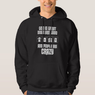 Veste À Capuche Dieu Est Grand Les Chiens Sont Bon Les Gens Sont F