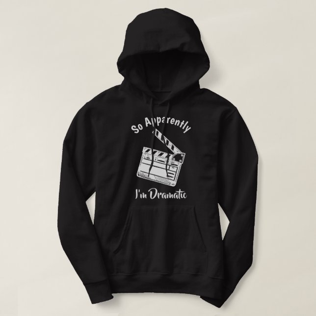 Veste À Capuche DONC APPAREMMENT, JE SUIS DRAMATIQUE Drôle Actrice (Design devant)