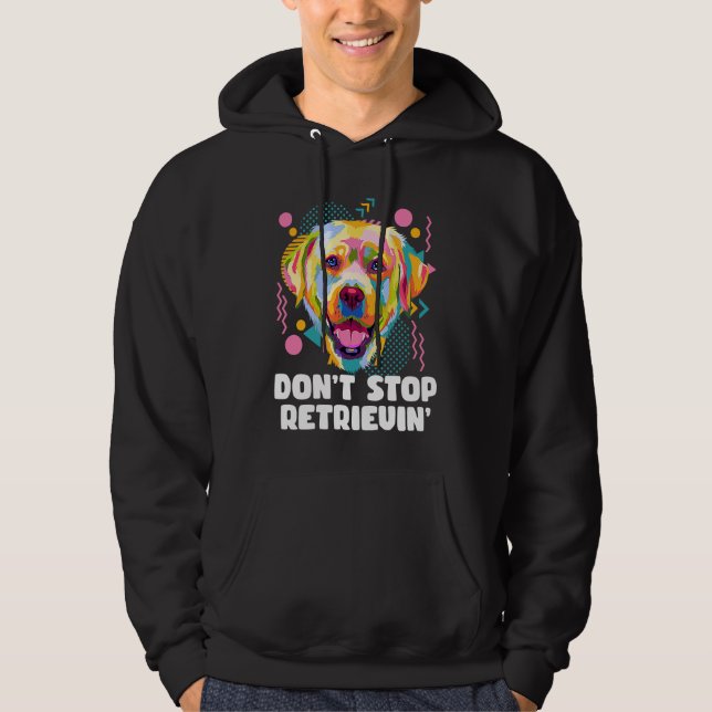 Veste À Capuche Dont Stop Retrievin Labrador Retriever Animal Pun  (Devant)