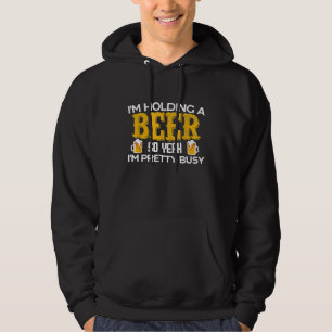 Veste À Capuche Drôle Je tiens une bière Alors Ouais Je suis Assez