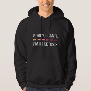 Veste À Capuche Drôle Keto Désolé Je ne peux pas Je suis en cétose