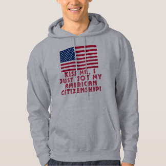 Veste À Capuche Embrassez-moi que j'ai juste obtenu ma citoyenneté