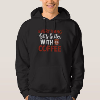 Veste À Capuche Everything gets better with coffee Lover  9