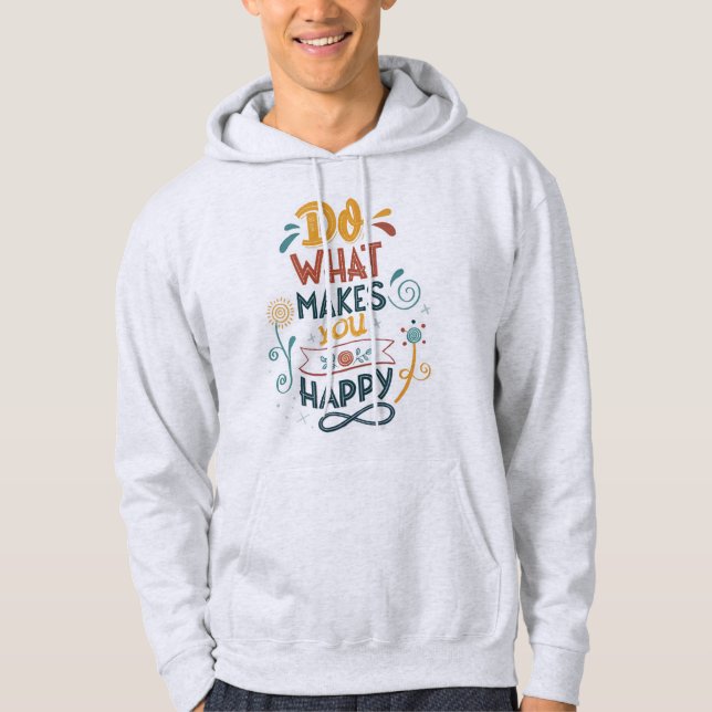 Veste À Capuche Faites Ce Qui Vous Rend Heureux Design De Vêtement (Devant)