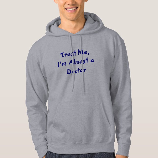 Veste À Capuche Faites-moi confiance, je suis presque un docteur (Devant)