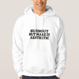 Veste À Capuche Funny Burnout Quote–Mental Health Humor Hoodie