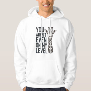 Veste À Capuche Girafe Drôle Vous N'Êtes Même Pas à Mon Niveau T-S