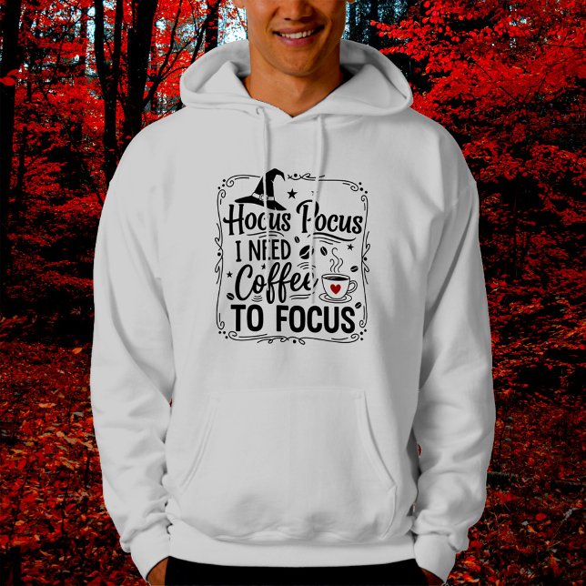 Veste À Capuche Hocus pocus j'ai besoin de café pour me concentrer (Créateur téléchargé)