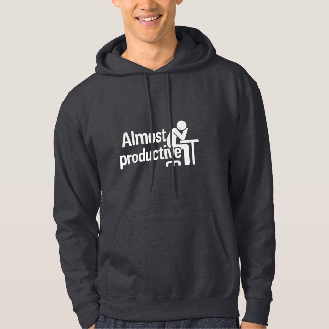 Veste À Capuche Humour de bureau presque productif (Devant)