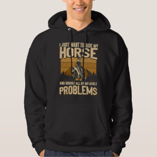 Veste À Capuche I Just Want To Ride My Horse and Ignore All of My 