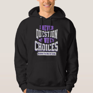 Veste À Capuche I Never Question My Wife's Choices Funny Quote