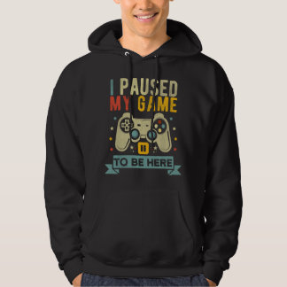 Veste À Capuche I Paused My Game to Be Here Funny Video Game Humor
