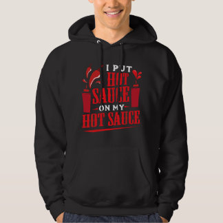 Veste À Capuche I Put Hot Sauce On My Hot Sauce Chili Pepper Eat F