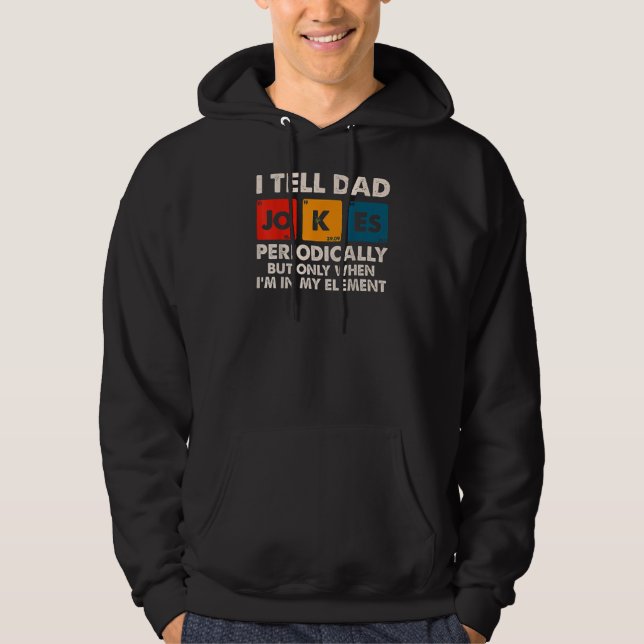 Veste À Capuche I Tell Dad Joke Periodically But Only When I'm (Devant)