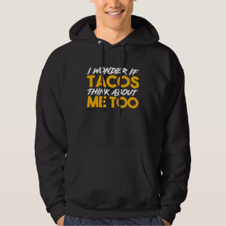Veste À Capuche I Wonder If Tacos Think About Me Too Food
