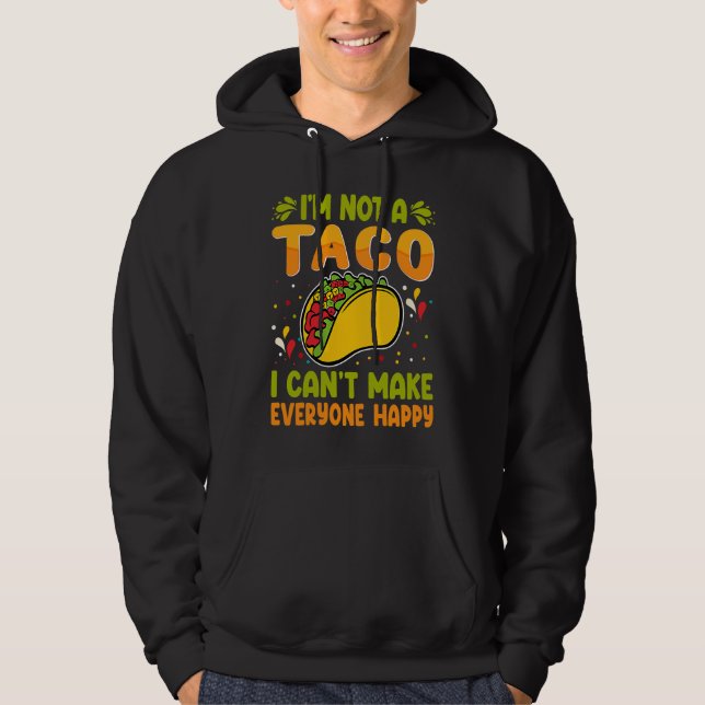 Veste À Capuche I'm Not A Taco  I Can't Make Everyone Happy (Devant)