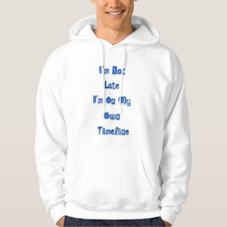 Veste À Capuche "I'm not late" funny quote on hoodie