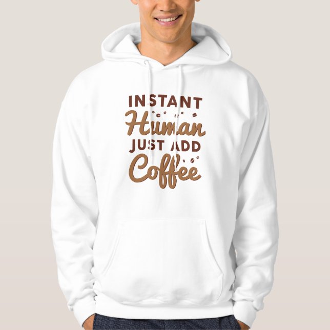 Veste À Capuche Instant humain juste ajouter du café (Devant)