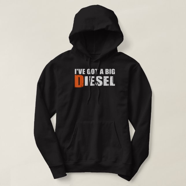 Veste À Capuche I've Got a Big Diesel, Big Rig Truck Toxits (Design devant)