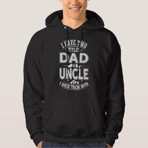 Veste À Capuche J'Ai Deux Titres Papa Et Oncle Et Je Les Enfile Bo