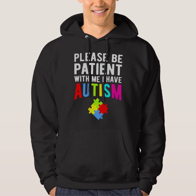 Veste À Capuche J'Ai L'Autisme S'Il Vous Plaît Soyez Patient (Devant)