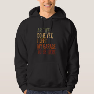 Veste À Capuche J'Ai Quitté Le Garage Pour Être Ici Drôle Hommes V