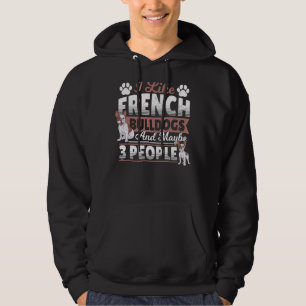 Veste À Capuche J'Aime Les Bulldogs Français Et Peut-Être 3 Person